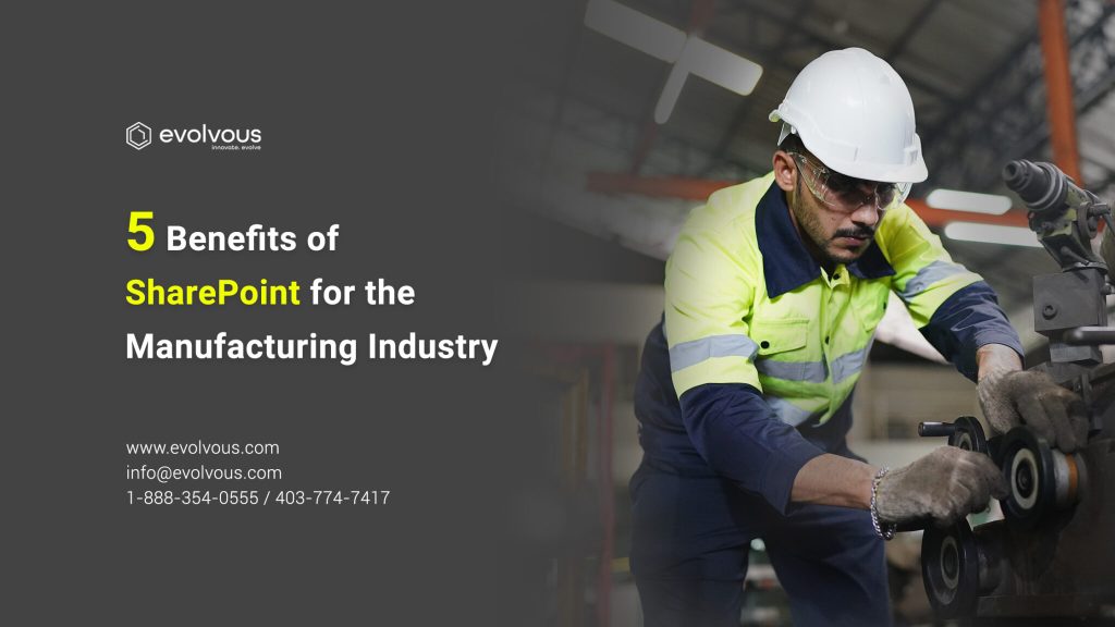 5 Benefits of using SharePoint in Manufacturing Industry - Evolvous