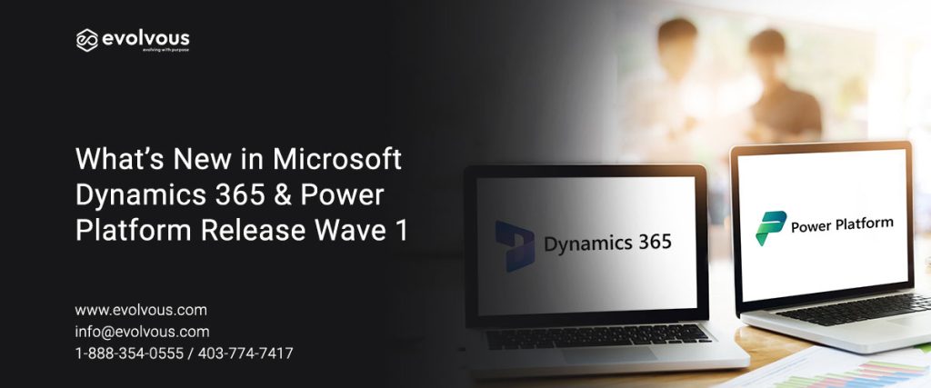 What’s New in Microsoft Dynamics 365 & Power Platform Release Wave 1 - Evolvous