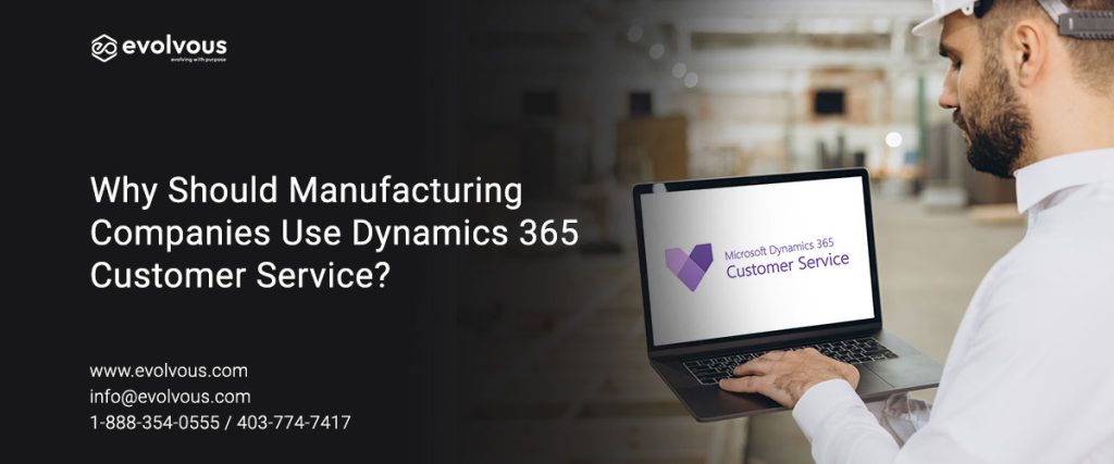 Dynamics 365 Customer Service for Manufacturing Companies - Evolvous