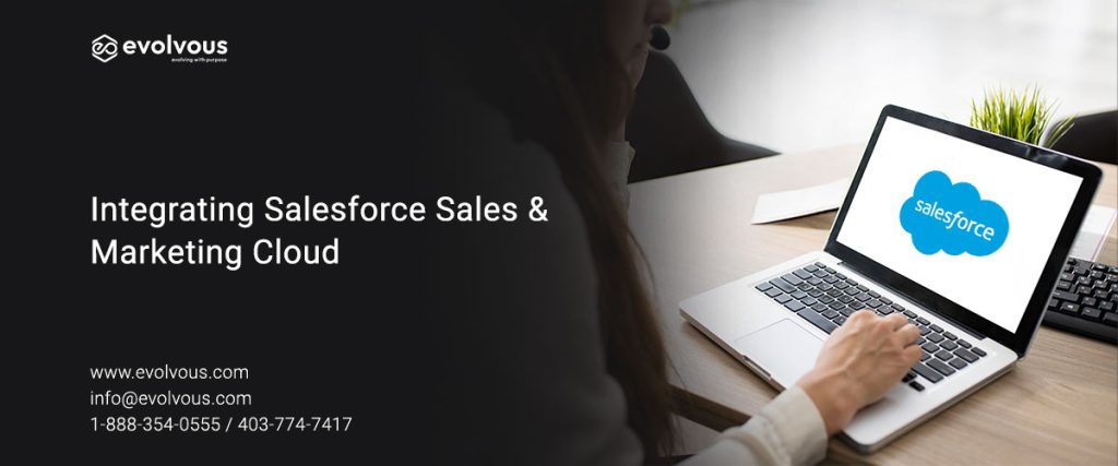 Integrating Salesforce Sales & Marketing Cloud