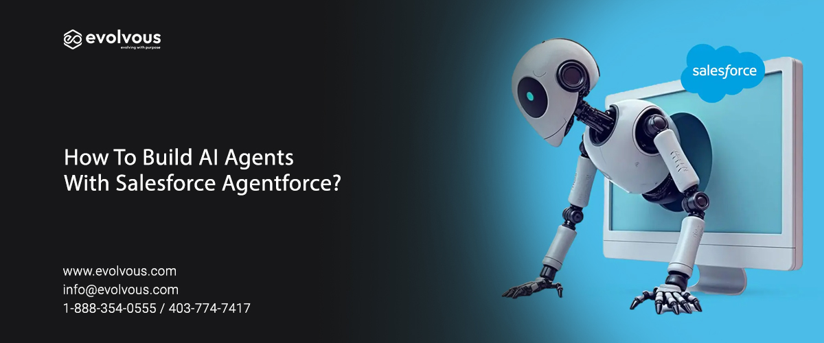 How To Build AI Agents With Salesforce Agentforce? - Evolvous
