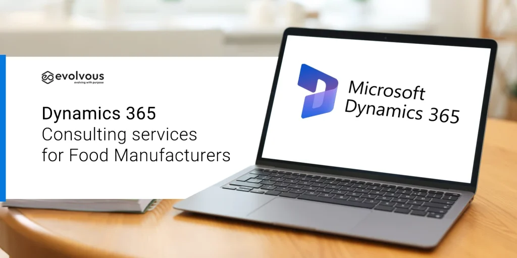 Dynamics 365 Consulting Services for Food Manufacturers - Evolvous